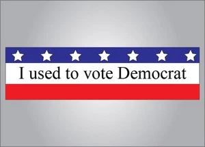 Funny political bumper sticker - I used to vote Democrat - Picture 1 of 1
