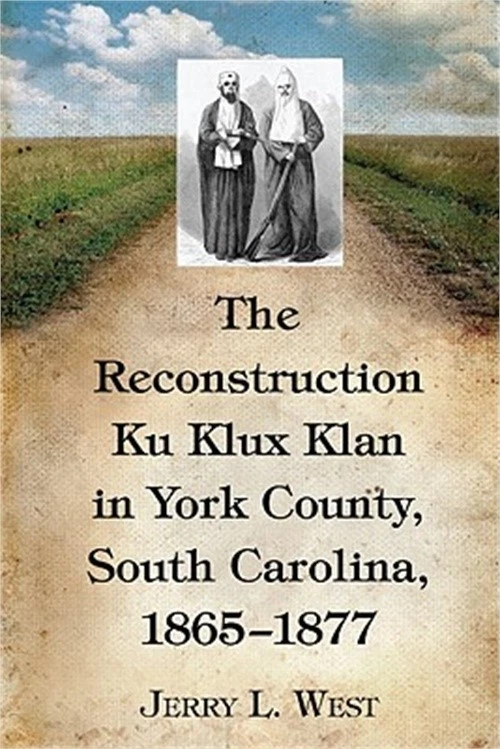 The Reconstruction Ku Klux Klan in York County, South Carolina, 1865-1877 (Paper - Image 1 of 1
