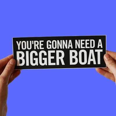 Jaws quote sticker! "You're gonna need a bigger boat", steven spielberg