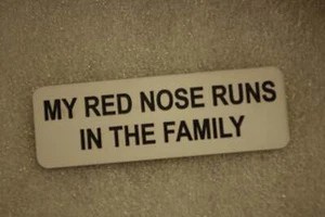 MY RED NOSE RUNS IN THE FAMILY (Fun Badges) - Picture 1 of 1
