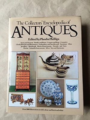 The Collectors' Encyclopedia of Antiques by Phillips, Phoebe. (Editor) Hardback - Image 1 of 2