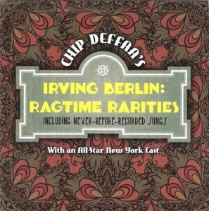 Chip Deffaa's Irving Berlin: Ragtime Rarities, with an All-Star Cast (CD) - Bild 1 von 2