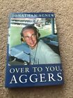 Over to You, Aggers by Jonathan Agnew (Hardcover, 1997)