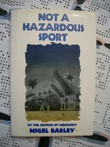 Not a Hazardous Sport (Nigel Barley, 1988 1st US Edition HCDJ) - Picture 1 of 12