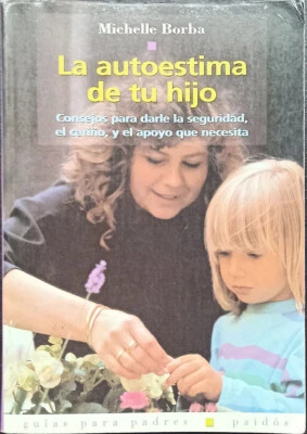La autoestima de tu hijo, Michele Borba - Guías para padres, Paidós - Psicología - Imagen 1 de 2