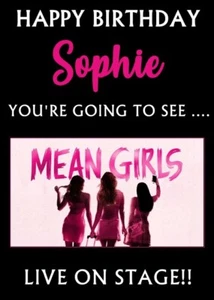 YOU'RE GOING TO SEE MEAN GIRLS THE MUSICAL! - Personalised Birthday Card - Picture 1 of 1