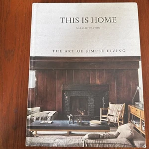This Is Home : The Art of Simple Living by Natalie Walton (2018, Hardcover) - Picture 1 of 2