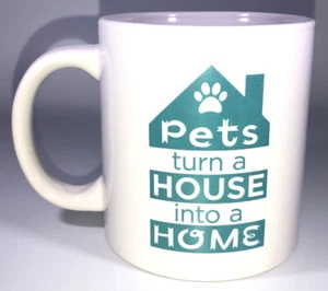 Pets Turn A House Into A Home Oversized Coffee Tea Mug Cup 4 1/2”H x 3 1/2”W NEW - Picture 1 of 12
