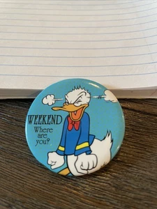 Disney Donald Duck 1.75 Inch Pin/Badge “ Weekend Where Are You” Blue - Picture 1 of 6