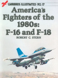 WARBIRDS ILLUSTRATED 17 AMERICAS FIGHTERS 1980s F-16 USAF ANG F/A-18 USN USMC SK - Picture 1 of 4