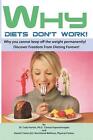 Why Diets Don't Work: Discover Freedom From Dieting Forever By Daniel E. Vance B