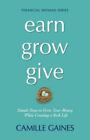 Earn, Grow, Give: Simple Steps to Grow Your Money While Creating a Ri - GOOD
