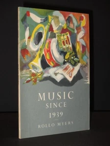 Music Since 1939 ROLLO MYERS 1947 1st Edition The Arts in Britain Series No. 7 - Foto 1 di 8