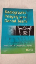 Radiographic Imaging for the Dental Team by Margot L. Van Dis, Dale A. Miles,.