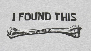 Encontré este húmero--Huesos Anatomía Médica Biología Ciencias de la Vida Camiseta S-3XL - Imagen 1 de 2