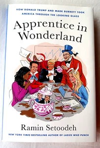 Apprentice in Wonderland : How Donald Trump and Mark Burnett Took America... - Picture 1 of 1