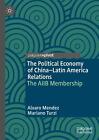 The Political Economy of ChinaLatin America Relations: The AIIB Membership by Al