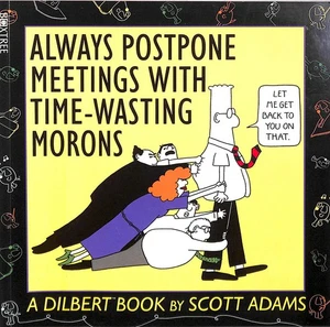 Dilbert: Always Postpone Meetings with Time-wasting Morons by Adams, Scott - Picture 1 of 1