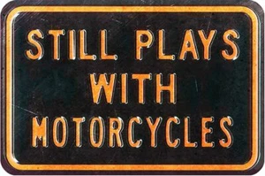 STILL PLAYS WITH MOTORCYCLES HEAVY DUTY USA MADE METAL ADVERTISING SIGN - Picture 1 of 1