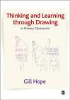 Thinking and Learning Through Drawing: In Primary Classrooms by Gill Hope (Engli