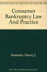 CONSUMER BANKRUPTCY LAW AND PRACTICE By Henry J. Sommer