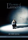 The Way of Lament: A Biblical Approach to God in Tim...