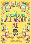 My Amazing Diary All About Me: A Secret Journal Full of My Favourite Things by E