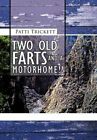 Two Old Farts And A Motorhome!! By Trickett, Patti 1467883158 Free Shipping