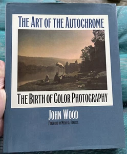 THE ART OF AUTOCHROME  THE BIRTH OF COLOR PHOTOGRAPHY  JOHN WOOD  ILLUSTRATED HC - Picture 1 of 12