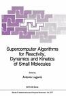 Supercomputer Algorithms For Reactivity, Dynamics And Kinetics Of Small Molecule