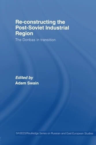 Re-Constructing the Post-Soviet Industrial Region: The Donbas in - Image 1 of 1