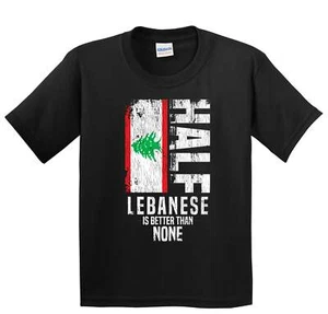 Half Lebanese Is Better Than None Funny Lebanese Flag Youth T-Shirt - Picture 1 of 4