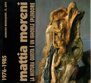 Mattia Moreni. La mistura questa è un ignobile splendore 1976-85 - AA.VV. - Foto 1 di 1