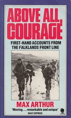 Above All Courage: First Hand Accounts from the Falklands Fron... by Arthur, Max - Image 1 of 2