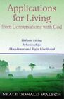 Applications for Living: Holistic Living, R... by Donald Walsch, Neale Paperback