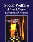 Social Welfare: A World View (The Nelson-Hall Series In By Van Katherine Wormer