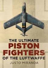 Justo Miranda Ultimate Piston Fighters of the Luftwaffe (Gebundene Ausgabe)