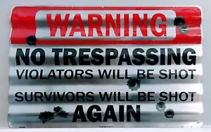 WARNING NO TRESPASSING VIOLATORS WILL BE SHOT CORRUGATED METAL SIGN 12 X 18" TIN - Picture 1 of 5