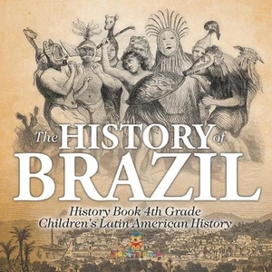 The History of Brazil - History Book 4th Grade Children's Latin American History - Picture 1 of 1