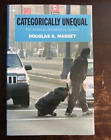 Categorically Unequal : The American Stratification System - Douglas S Massey