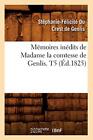 Memoires inedits de Madame la comtesse de Genlis. T5 (Ed.1825).9782012751156<|