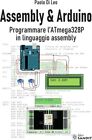 Libri Di Leo Paolo - Assembly & Arduino. Programmare L'atmega328p In Linguaggio 