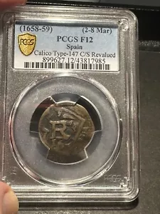 Spain PCGS Fine F-12 1658-59 Calico Type-147 C/S Revalued Coin NICE Coin!!!! - Picture 1 of 7
