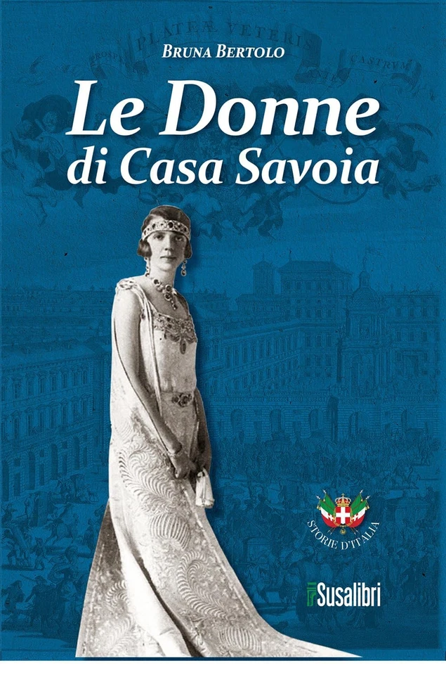 Bruna Bertolo Le donne di Casa Savoia (Paperback) - Image 1 of 1