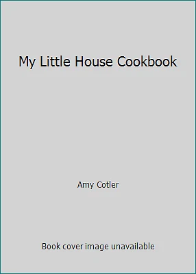 My Little House Cookbook by Amy Cotler - Image 1 of 1