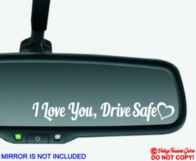 I LOVE YOU DRIVE SAFE HEART Vinyl Decal Sticker Car Truck Van Rear-View Mirror - Image 1 of 4