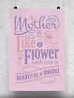 A Mother Is Like A Flower Poster - SmartPrintsInk Designs