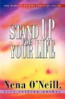 Stand Up For Your Life: One Woman's Journey Through Cancer Nena O'neill