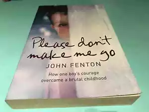 Please Don't Make Me Go John Fenton book overcoming childhood abuse betrayal - Picture 1 of 4