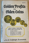 Golden Profits From Olden Coins : How to Build Your Own Gold Coin Coll.